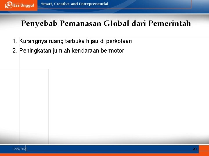 Penyebab Pemanasan Global dari Pemerintah 1. Kurangnya ruang terbuka hijau di perkotaan 2. Peningkatan