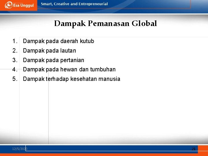 Dampak Pemanasan Global 1. Dampak pada daerah kutub 2. Dampak pada lautan 3. Dampak