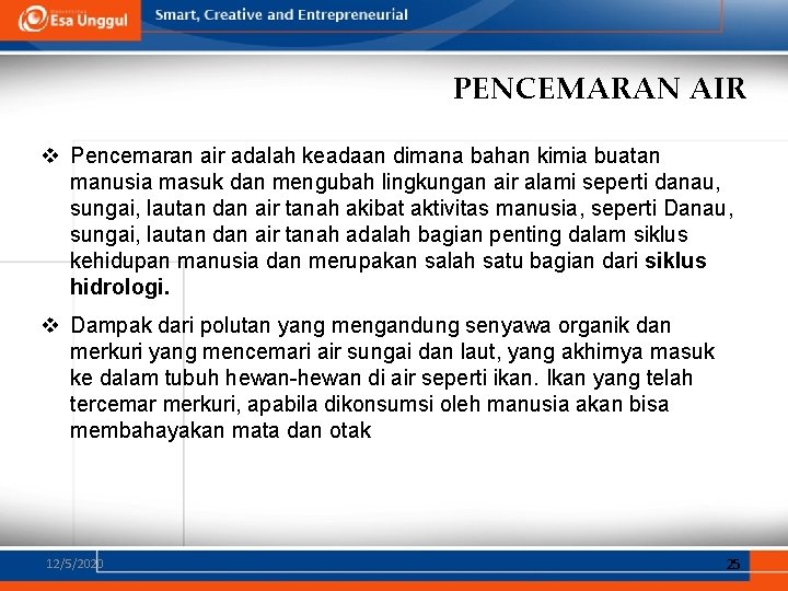 PENCEMARAN AIR v Pencemaran air adalah keadaan dimana bahan kimia buatan manusia masuk dan