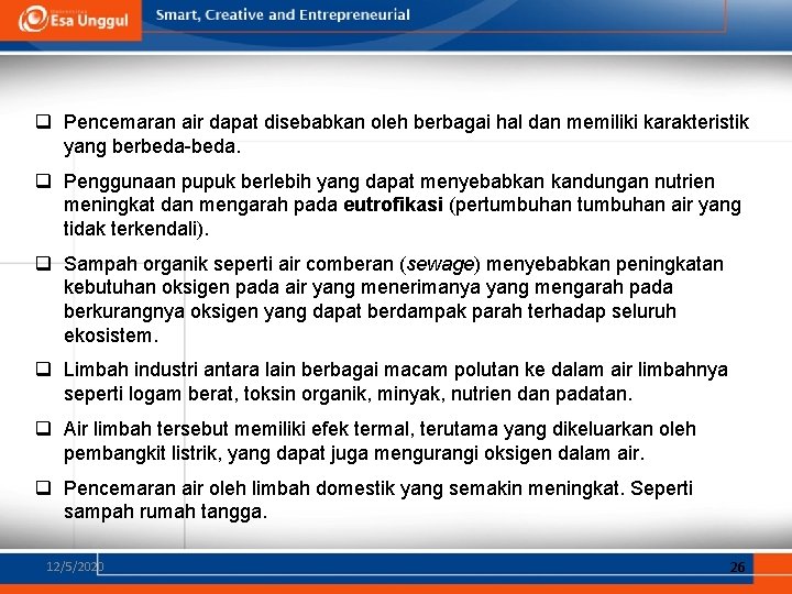 q Pencemaran air dapat disebabkan oleh berbagai hal dan memiliki karakteristik yang berbeda-beda. q