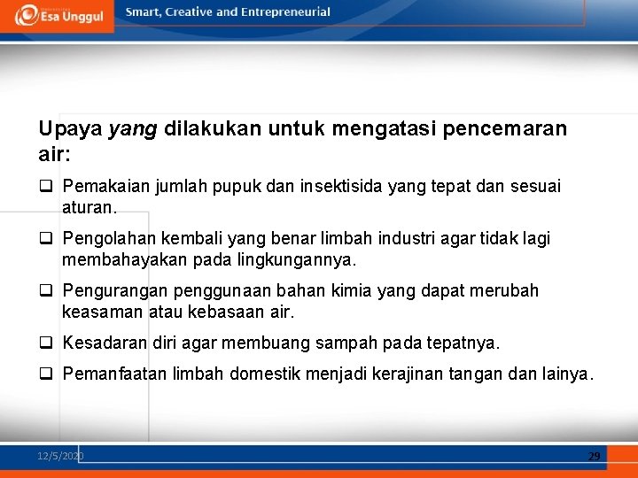 Upaya yang dilakukan untuk mengatasi pencemaran air: q Pemakaian jumlah pupuk dan insektisida yang