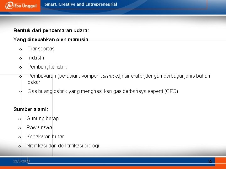 Bentuk dari pencemaran udara: Yang disebabkan oleh manusia o Transportasi o Industri o Pembangkit