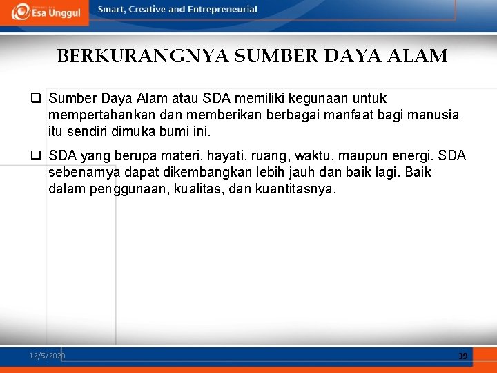 BERKURANGNYA SUMBER DAYA ALAM q Sumber Daya Alam atau SDA memiliki kegunaan untuk mempertahankan