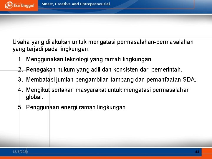 Usaha yang dilakukan untuk mengatasi permasalahan-permasalahan yang terjadi pada lingkungan. 1. Menggunakan teknologi yang