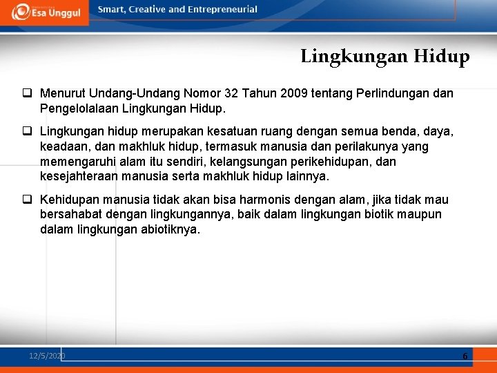 Lingkungan Hidup q Menurut Undang-Undang Nomor 32 Tahun 2009 tentang Perlindungan dan Pengelolalaan Lingkungan