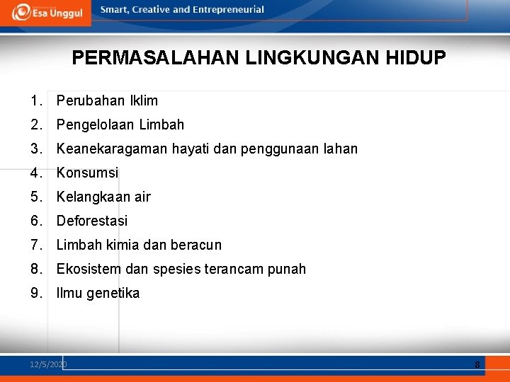 PERMASALAHAN LINGKUNGAN HIDUP 1. Perubahan Iklim 2. Pengelolaan Limbah 3. Keanekaragaman hayati dan penggunaan