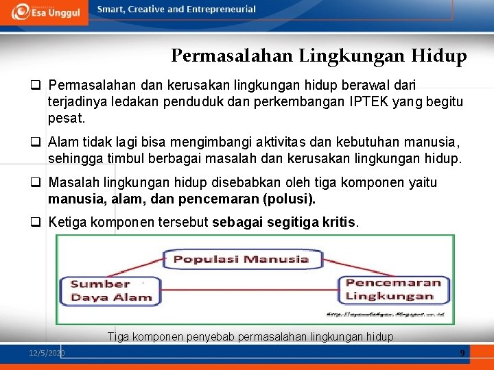 Permasalahan Lingkungan Hidup q Permasalahan dan kerusakan lingkungan hidup berawal dari terjadinya ledakan penduduk