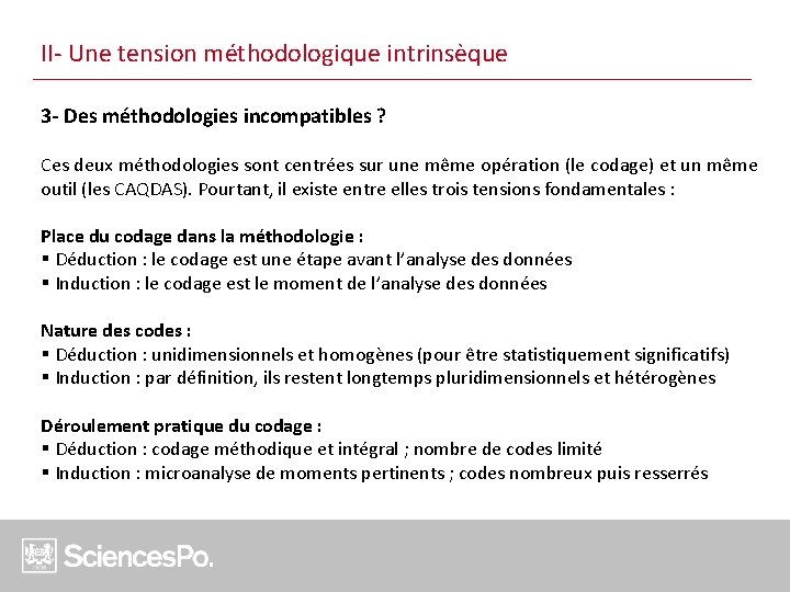 II- Une tension méthodologique intrinsèque 3 - Des méthodologies incompatibles ? Ces deux méthodologies