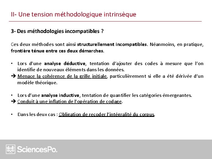 II- Une tension méthodologique intrinsèque 3 - Des méthodologies incompatibles ? Ces deux méthodes