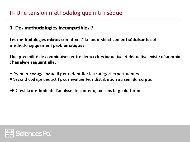 II- Une tension méthodologique intrinsèque 3 - Des méthodologies incompatibles ? Les méthodologies mixtes