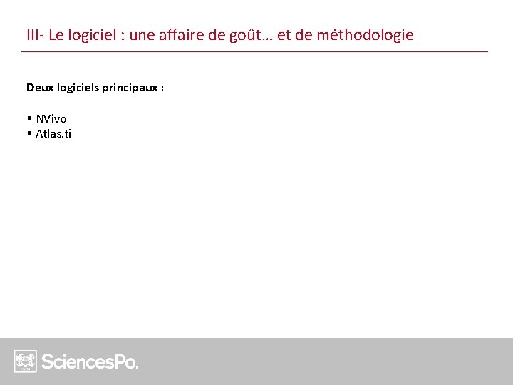 III- Le logiciel : une affaire de goût… et de méthodologie Deux logiciels principaux