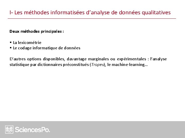 I- Les méthodes informatisées d’analyse de données qualitatives Deux méthodes principales : § La