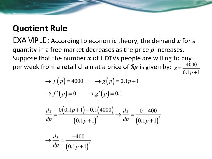 Quotient Rule EXAMPLE: According to economic theory, the demand x for a quantity in