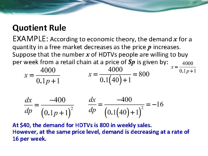 Quotient Rule EXAMPLE: According to economic theory, the demand x for a quantity in