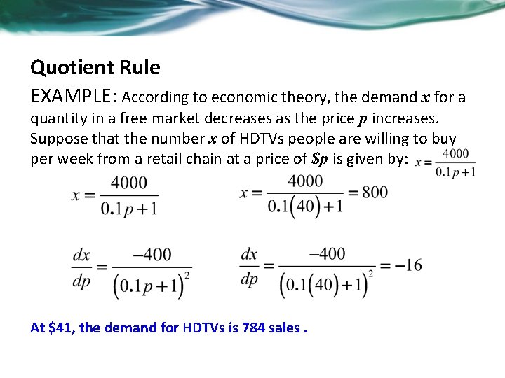 Quotient Rule EXAMPLE: According to economic theory, the demand x for a quantity in