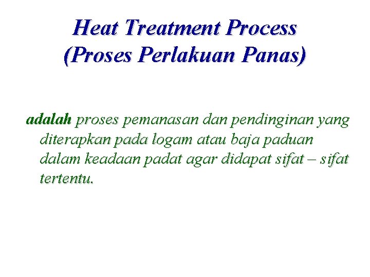 Heat Treatment Process (Proses Perlakuan Panas) adalah proses pemanasan dan pendinginan yang diterapkan pada