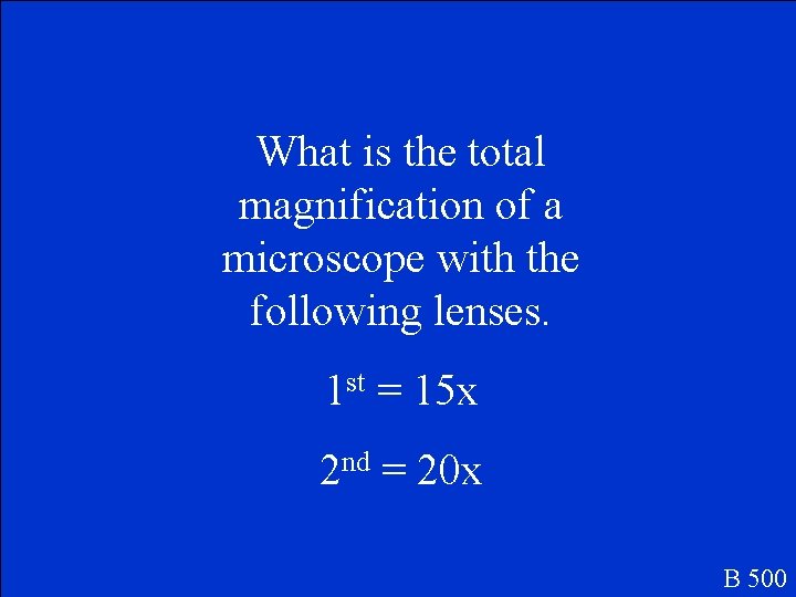 What is the total magnification of a microscope with the following lenses. 1 st