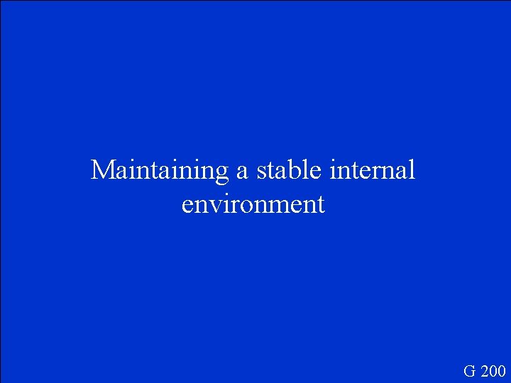 Maintaining a stable internal environment G 200 