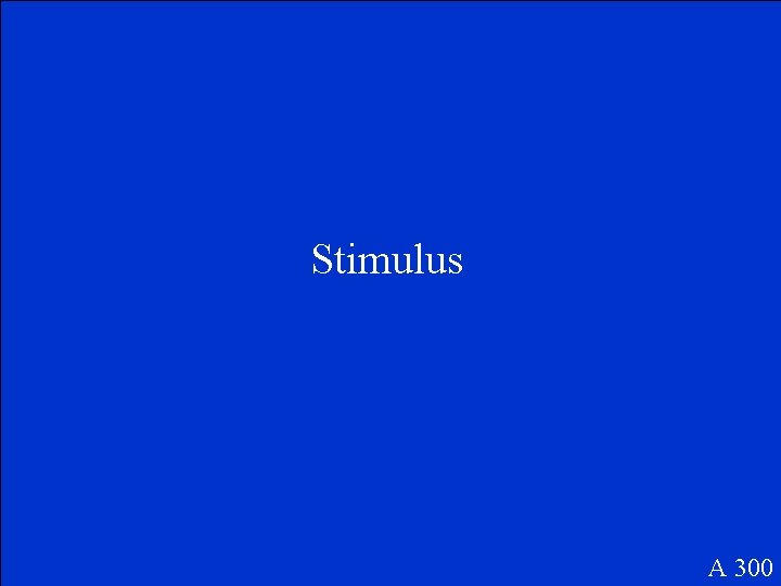 Stimulus A 300 