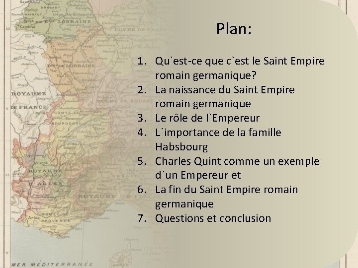 Plan: 1. Qu`est-ce que c`est le Saint Empire romain germanique? 2. La naissance du