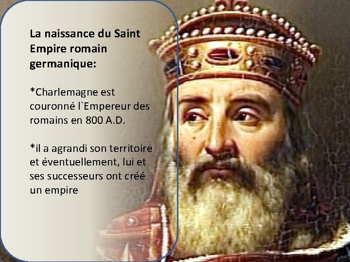 La naissance du Saint Empire romain germanique: *Charlemagne est couronné l`Empereur des romains en