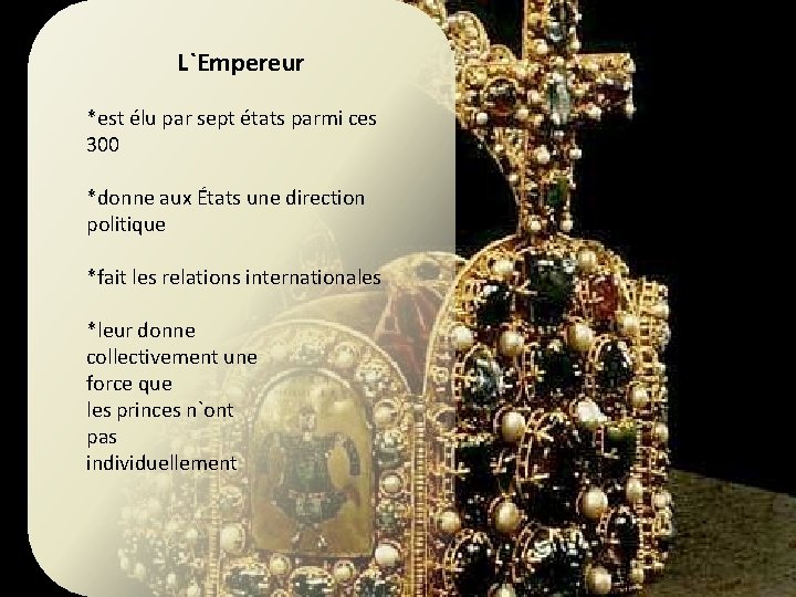 L`Empereur *est élu par sept états parmi ces 300 *donne aux États une direction