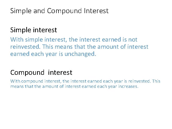 Simple and Compound Interest Simple interest With simple interest, the interest earned is not