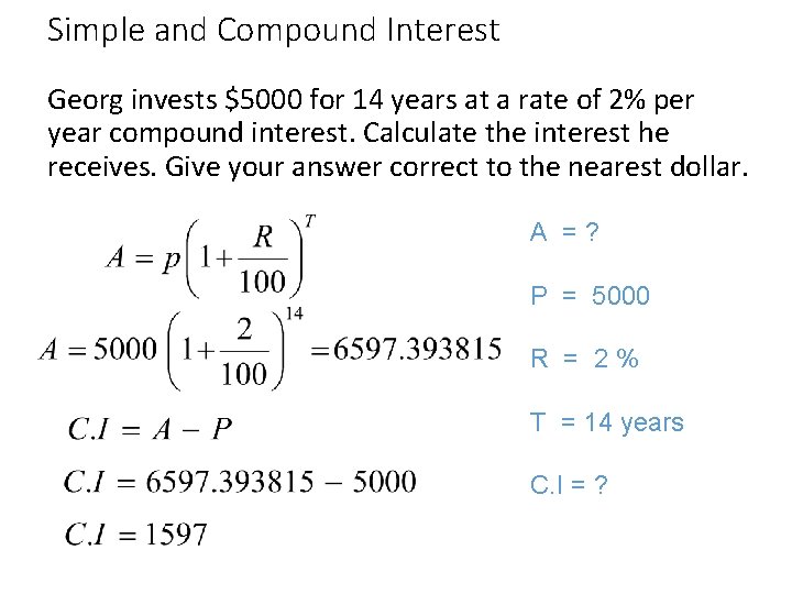 Simple and Compound Interest Georg invests $5000 for 14 years at a rate of