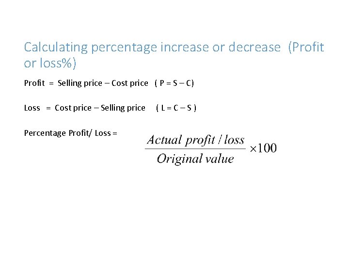 Calculating percentage increase or decrease (Profit or loss%) Profit = Selling price – Cost