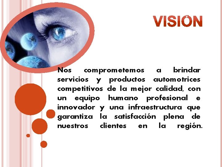 Nos comprometemos a brindar servicios y productos automotrices competitivos de la mejor calidad, con