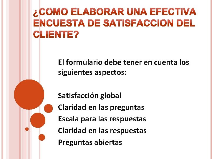 El formulario debe tener en cuenta los siguientes aspectos: Satisfacción global Claridad en las