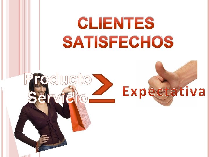 CLIENTES SATISFECHOS Producto Servicio 