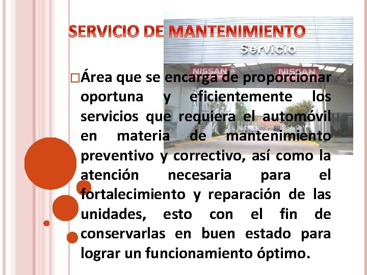 �Área que se encarga de proporcionar oportuna y eficientemente los servicios que requiera el