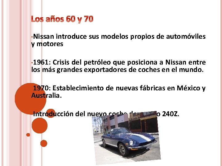  • Nissan introduce sus modelos propios de automóviles y motores • 1961: Crisis