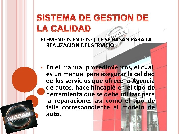 ELEMENTOS EN LOS QU E SE BASAN PARA LA REALIZACION DEL SERVICIO • En