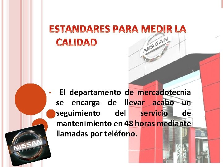  • El departamento de mercadotecnia se encarga de llevar acabo un seguimiento del