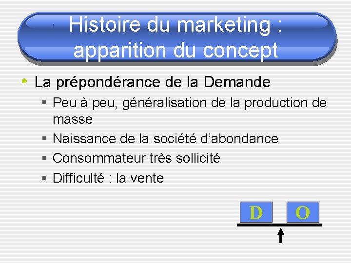 Histoire du marketing : apparition du concept • La prépondérance de la Demande §