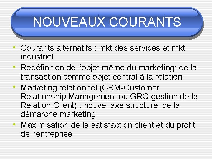 NOUVEAUX COURANTS • Courants alternatifs : mkt des services et mkt • • •