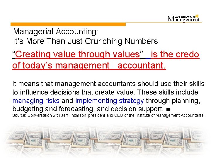 Management ACCOUNTING Managerial Accounting: It’s More Than Just Crunching Numbers “Creating value through values”