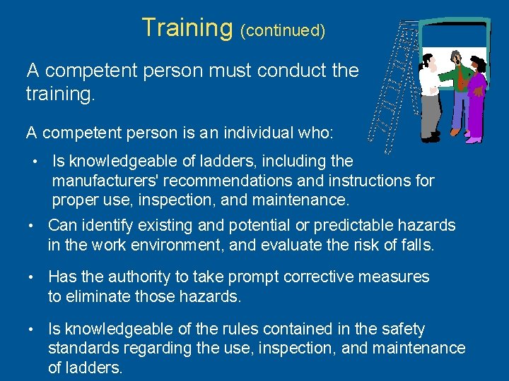 Training (continued) A competent person must conduct the training. A competent person is an