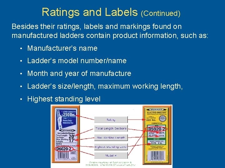 Ratings and Labels (Continued) Besides their ratings, labels and markings found on manufactured ladders