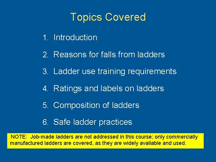 Topics Covered 1. Introduction 2. Reasons for falls from ladders 3. Ladder use training