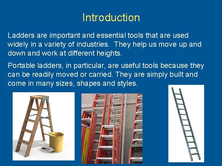 Introduction Ladders are important and essential tools that are used widely in a variety