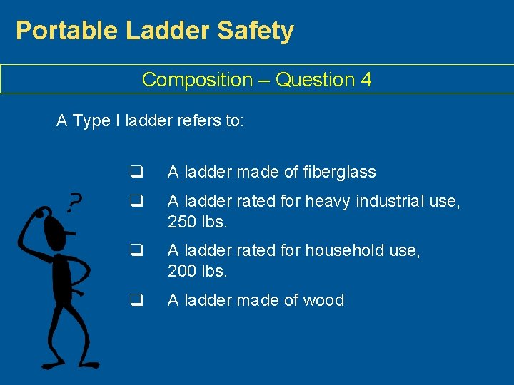 Portable Ladder Safety Composition – Question 4 A Type I ladder refers to: q