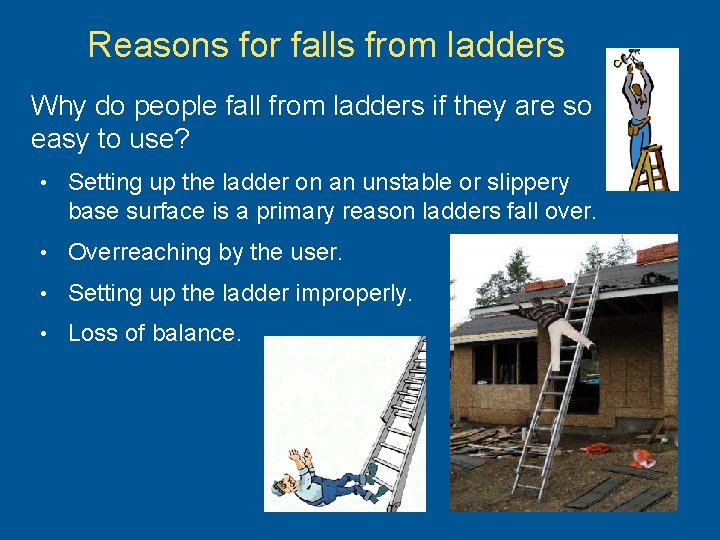 Reasons for falls from ladders Why do people fall from ladders if they are