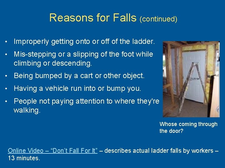 Reasons for Falls (continued) • Improperly getting onto or off of the ladder. •