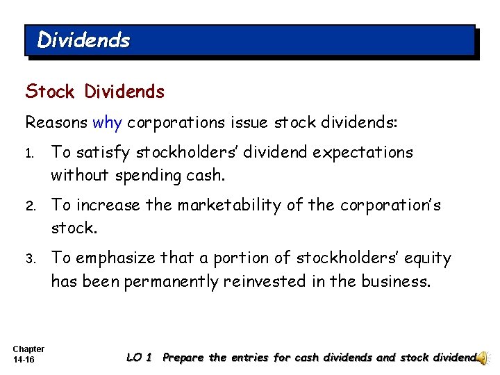 Dividends Stock Dividends Reasons why corporations issue stock dividends: 1. To satisfy stockholders’ dividend