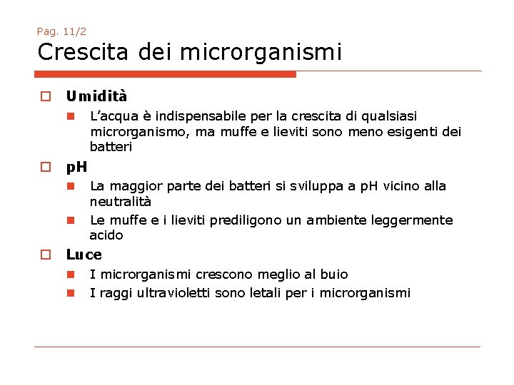 Pag. 11/2 Crescita dei microrganismi o Umidità n L’acqua è indispensabile per la crescita