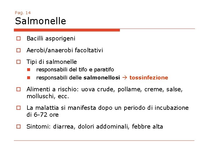 Pag. 14 Salmonelle o Bacilli asporigeni o Aerobi/anaerobi facoltativi o Tipi di salmonelle n