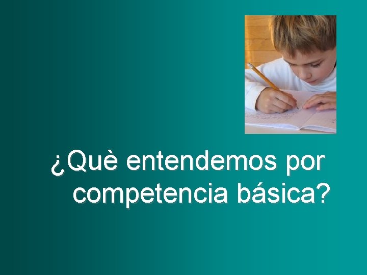 ¿Què entendemos por competencia básica? 